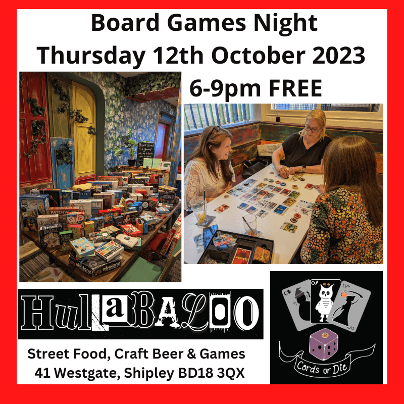 Board Games Night Thursday 12th October 2023 6-9pm FREE Street Food, Craft Beer & Games 41 Westgate, Shipley BD18 3QX