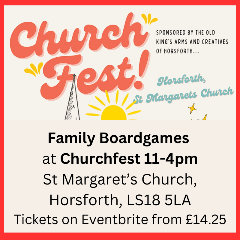 Family Boardgames at Churchfest 11-4pm St Margaret’s Church, Horsforth, LS18 5LA Tickets on Eventbrite from £14.25
