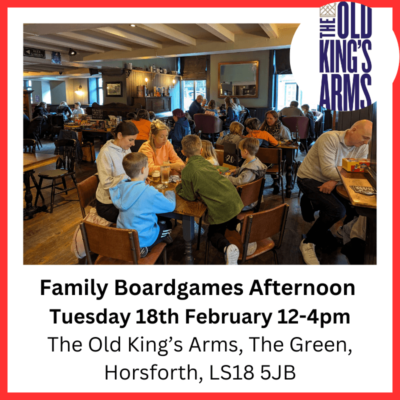 Family boardgames Tuesday 18th February. The Old King's Arms, The Green, Horsforth, LS18 5JB