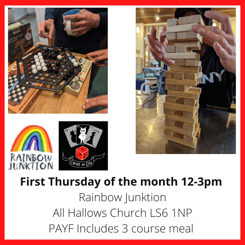 First Thursday of the month, 12-3pm Rainbow Junktion All Hallows Church, LS6 1NP PAYF includes 3 course meal.