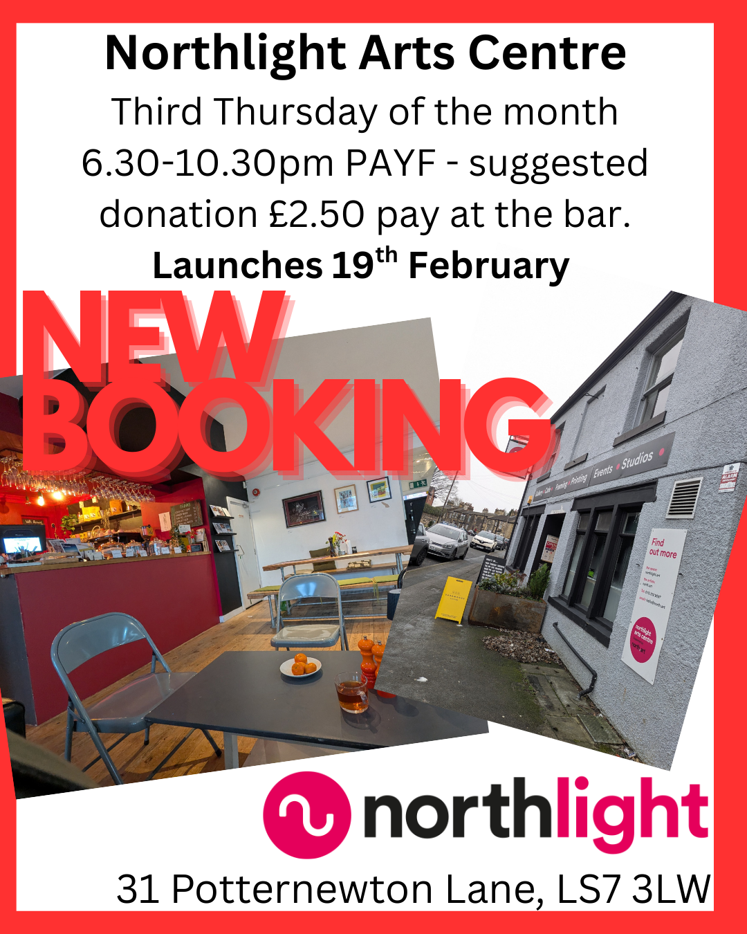 Northlight Arts Centre Third Thursday of the month 6.30-10.30pm PAYF - suggested donation £2.50 pay at the bar. Launches 19th February NEW BOOKING 31 Potternewton Lane, LS7 3LW