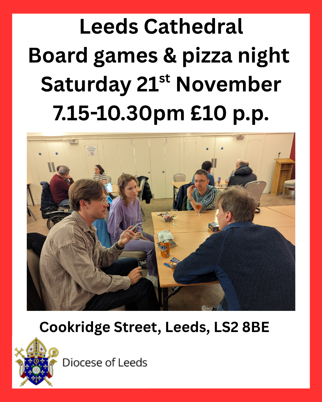 Leeds Cathedral Board games & pizza night Saturday 21st November 7.15-10.30pm £10 p.p. Cookridge Street, Leeds, LS2 8BE